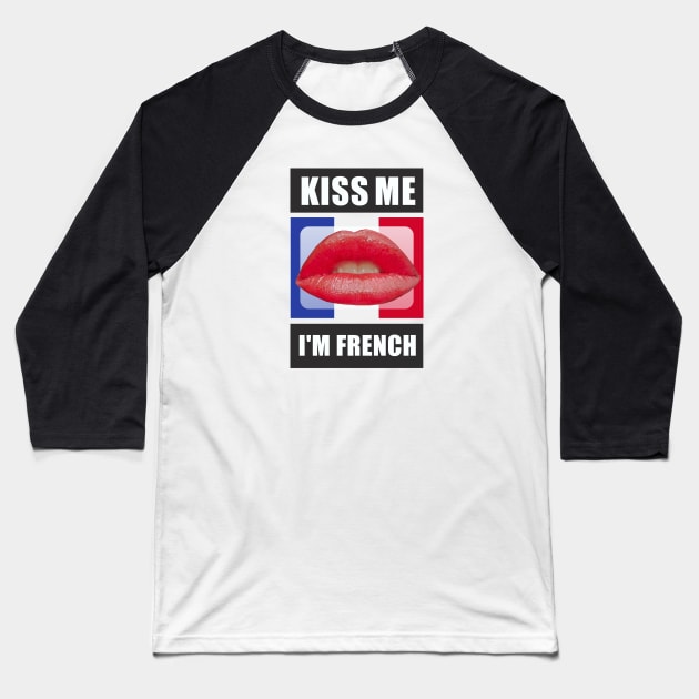 Kiss Me I'm French Baseball T-Shirt by Dale Preston Design